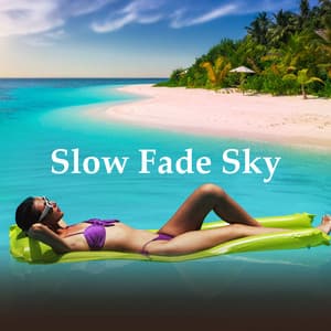 Slow Fade Sky - Ibiza Chill Out Party