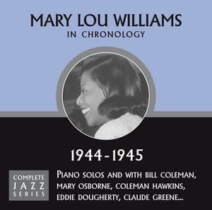 Complete Jazz Series 1944 - 1945 - Mary Lou Williams