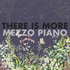 There Is More - Mezzo Piano