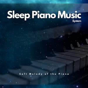 Soft Melody of the Piano: A Peaceful Slumber with Nighttime Ambiance - Sleep Piano Music System