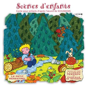 Le Petit Ménestrel: Scènes d'enfants - Conte pour enfants d'après l'oeuvre de Schumann - Robert Schumann