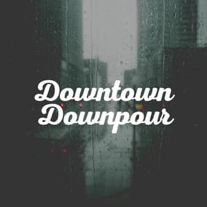 Downtown Downpour - Nature and Rain