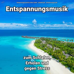 ! ! ! ! ! Entspannungsmusik zum Schlafen, Erholen und gegen Stress - Entspannungsmusik für tiefen Schlaf