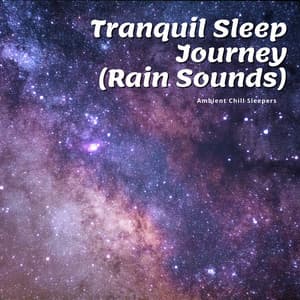 Tranquil Sleep Journey - Ambient Chill Sleepers