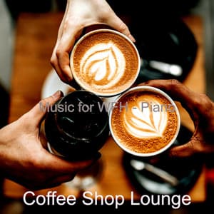 Music for WFH - Piano - Coffee Shop Lounge