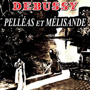 Pelleas Et Melisande - Claude Debussy