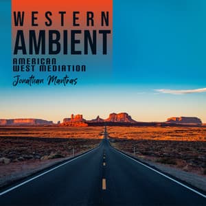Western Ambient: American West Meditation, Desert Themed Instrumental Relaxation Therapy, Arizona Desert Guitar - Jonathan Mantras