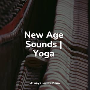New Age Sounds | Yoga - Piano Suave Relajante