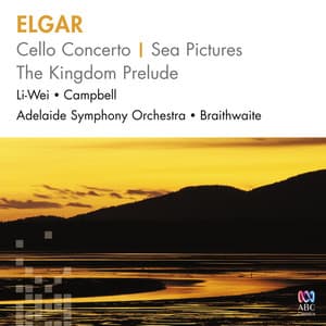 Elgar: Cello Concerto / Sea Pictures / The Kingdom Prelude - Edward Elgar