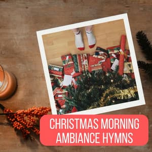 Christmas Morning Ambiance Hymns - Carol's Christmas Music