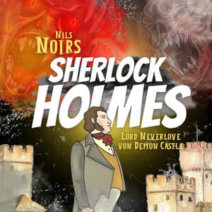 Nils Noirs Sherlock Holmes, Staffel 2, Folge 3: Lord Neverlove von Demon Castle - Nils Noir