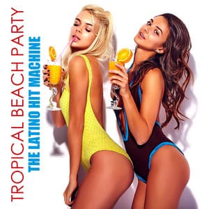 Tropical Beach Party - The Latino Hit Machine