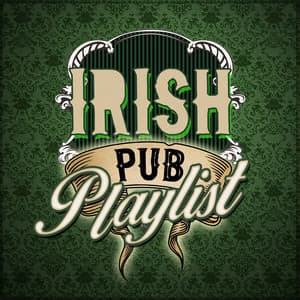 Irish Pub Playlist - Great Irish Pub Songs