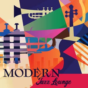 Modern Jazz Lounge: Jazz Chill Music Background | Relax In A Café After Work - Jazz Background And Lounge