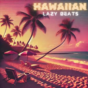 Hawaiian Lazy Beats: Lofi Beach Lounge - Chillout
