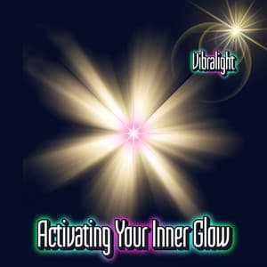Activating Your Inner Glow - Vibralight