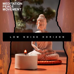 Low Noise Horizon - MEDITATION PEACE MOVEMENT