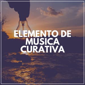 Elemento de Música Curativa - Musica Relajante