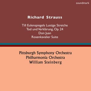 Richard Strauss: Till Eulenspiegels Lustige Streiche, Tod und Verklärung, Op. 24, Don Juan & Rosenkavalier Suite - William Steinberg