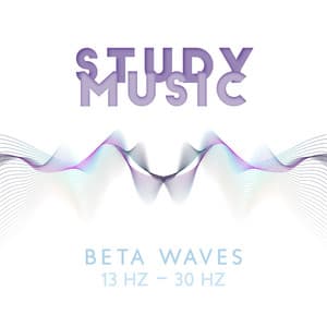 Study Music: Beta Waves: 13 Hz – 30 Hz, Binaural Beats, Music for Focus, Memory & Concentration - Academy of Increasing Power of Brain