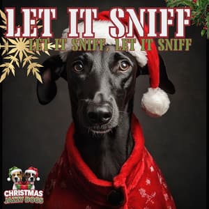 Let it Sniff, Let it Sniff, Let it Sniff - Christmas Jazzy Dogs