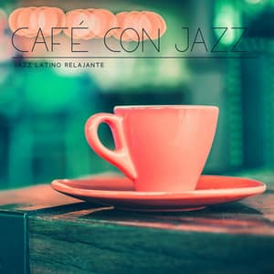 Café con Jazz: Jazz Latino Relajante para Descansar, Lounge Jazz - Artista de Jazz Tranquilo