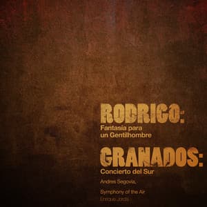 Rodrigo: Fantasía Para Un Gentilhombre - Granados: Concierto Del Sur - Andrés Segovia