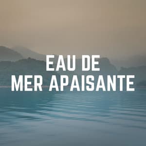 Eau de Mer Apaisante - Bruit De La Mer