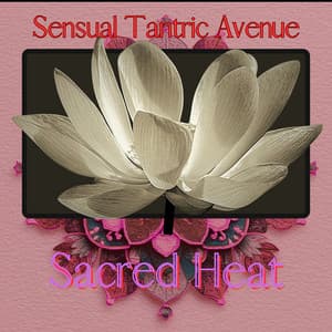 Sacred Heat - Sensual Tantric Avenue