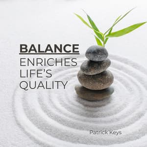 Balance Enriches Life’s Quality: The Harmonizing Power of New Age Music - Patrick Keys