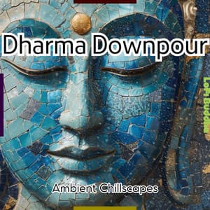 Dharma Downpour: Ambient Chillscapes - LoFi Buddha