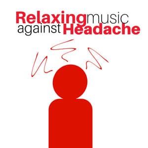 Relaxing Music against Headache - Headache Migrane Relief