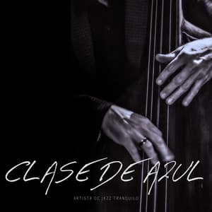 Clase de Azul: Jazz Suave - Artista de Jazz Tranquilo