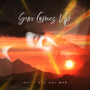 Sun Comes Up - Chill Out Del Mar