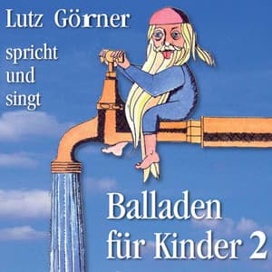 Balladen für Kinder. Teil 2 - Lutz Görner