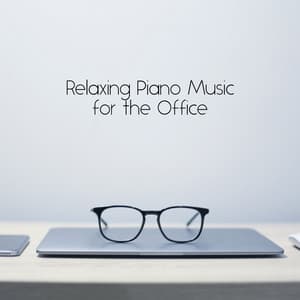 Relaxing Piano Music for the Office - Office Background Music