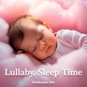 Lullaby, Sleep Time - Música para dormir bebés