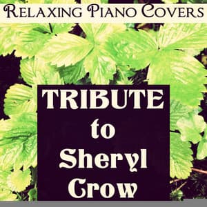 Tribute to Sheryl Crow - Relaxing Piano Covers
