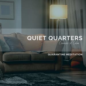 Quiet Quarters: Corners of Calm - Quarantine Meditation