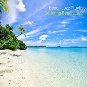Relaxing Beach Jazz - Beach Jazz Playlist