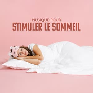 Musique pour stimuler le sommeil - Mary Flowes