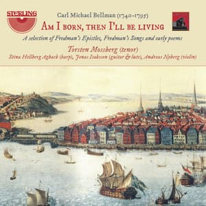 Bellman: Am I Born, Then I'll Be Living - Carl Michael Bellman