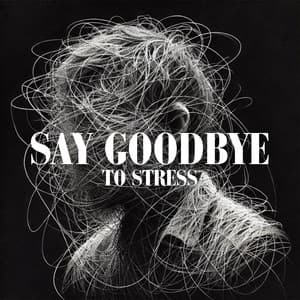 Say Goodbye to Stress: Welcome Calm into Your Life - Sound Therapy Masters