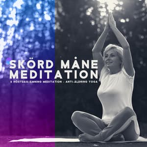 Skörd måne meditation & Höstdagjämning meditation - Anti-åldring yoga, Uthållighet och optimism, Fysisk kondition, Muskulär uthållighet - Namaste läkning yoga