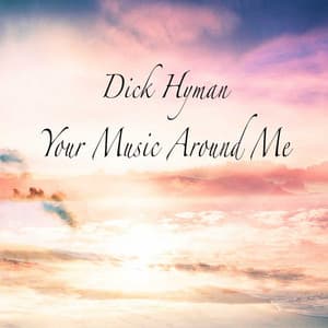 Your Music Around Me - Dick Hyman