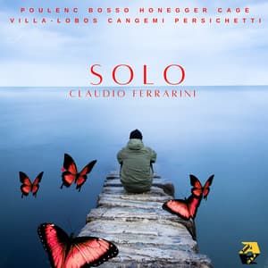 Poulenc, Honegger, Villa-Lobos, Cangemi, Persichetti, Bosso, Cage: Solo - Claudio Ferrarini