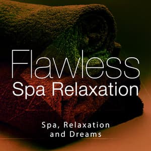 Flawless Spa Relaxation - Spa, Relaxation and Dreams