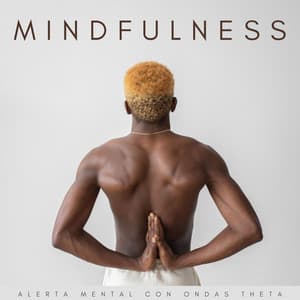 Mindfulness: Alerta Mental Con Ondas Theta - Mente de serenidad binaural