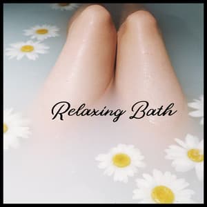 Relaxing Bath - 2021 Soft Background Music for Home Relaxing Treatments - Bath Time Universe