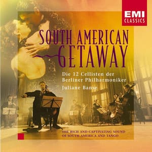 South American Getaway - Die 12 Cellisten der Berliner Philharmoniker